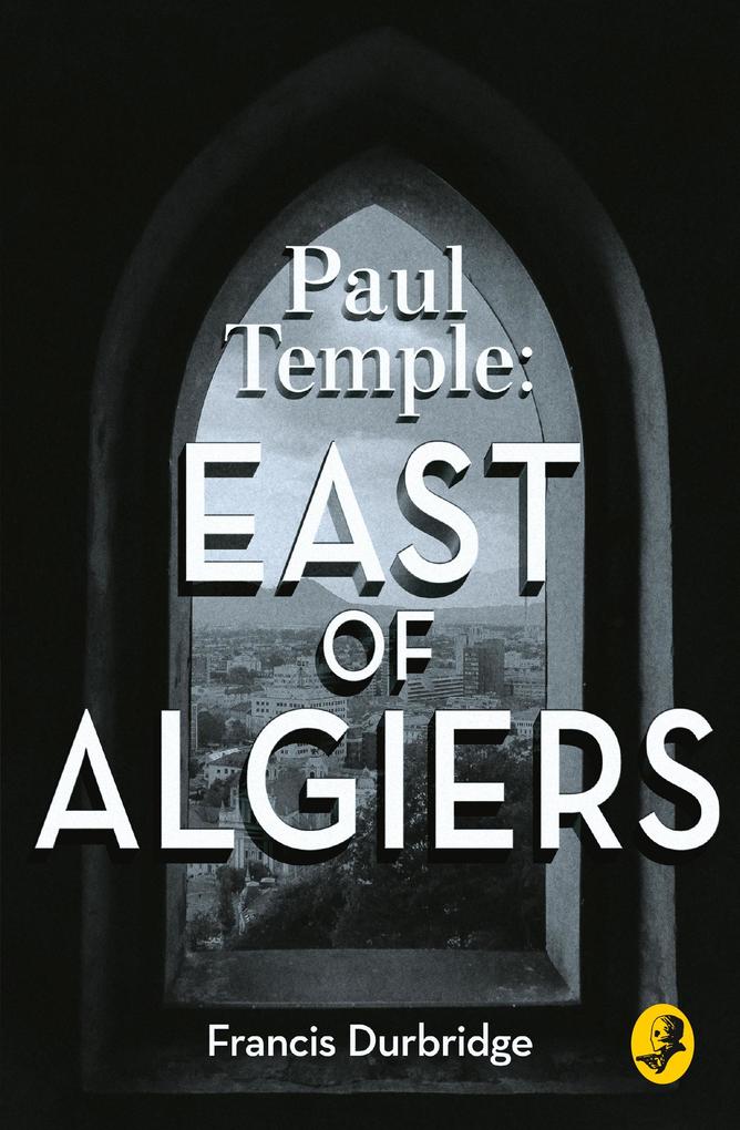 Paul Temple: East of Algiers (A Paul Temple Mystery) - Francis Durbridge