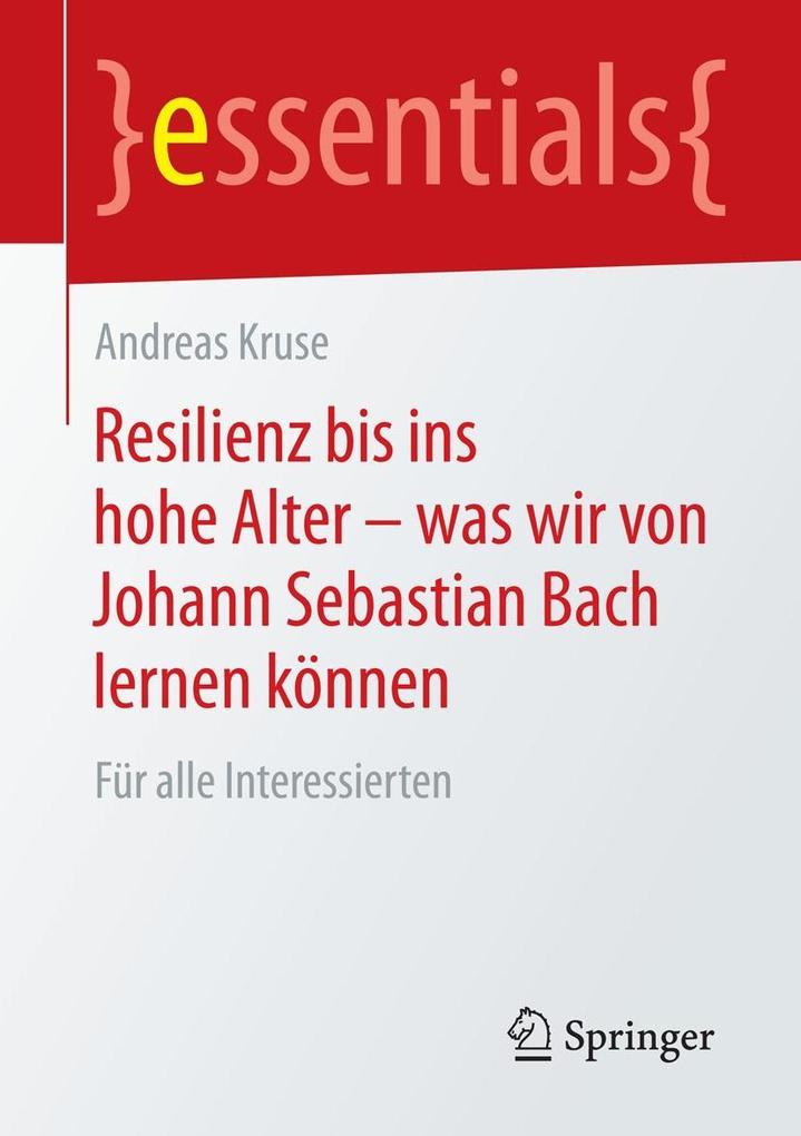 Resilienz bis ins hohe Alter - was wir von Johann Sebastian Bach lernen können - Andreas Kruse
