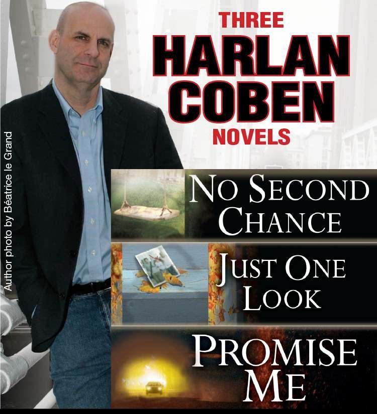 3 Harlan Coben Novels: Promise Me No Second Chance Just One Look