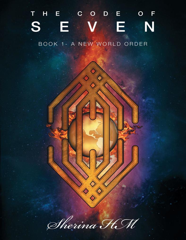 The Code of Seven: Book 1 a New World Order