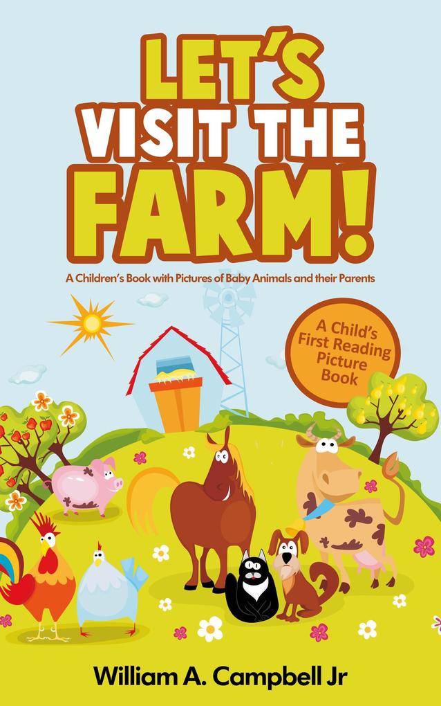 Let‘s Visit the Farm! A Children‘s eBook with Pictures of Farm Animals and Baby Animals (A Child‘s 0-5 Age Group Reading Picture Book Series)