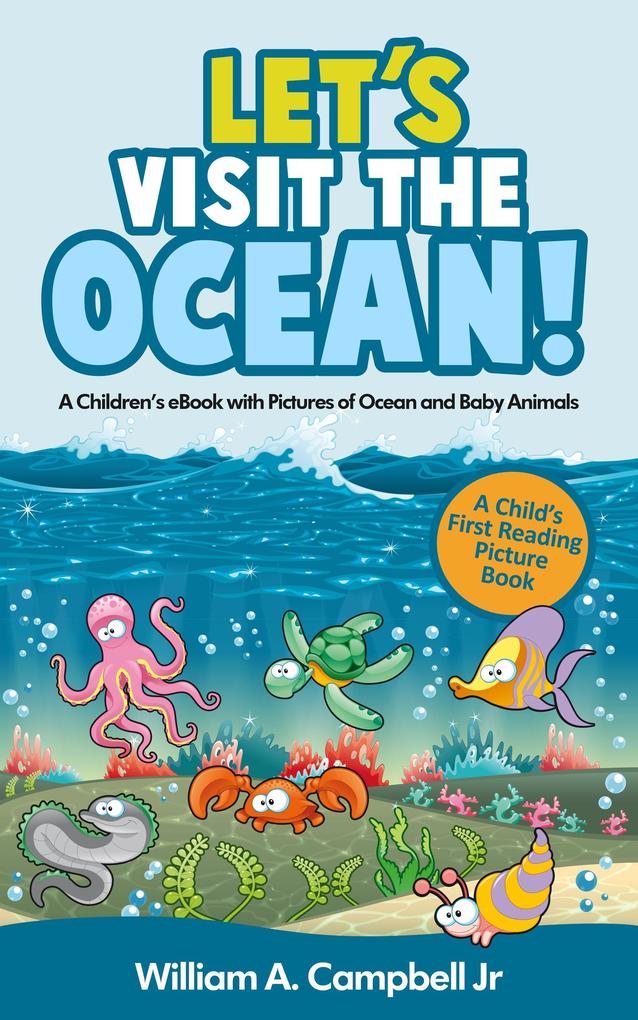 Let‘s Visit the Ocean! A Children‘s eBook with Pictures of Ocean Animals and Marine Life (A Child‘s 0-5 Age Group Reading Picture Book Series)