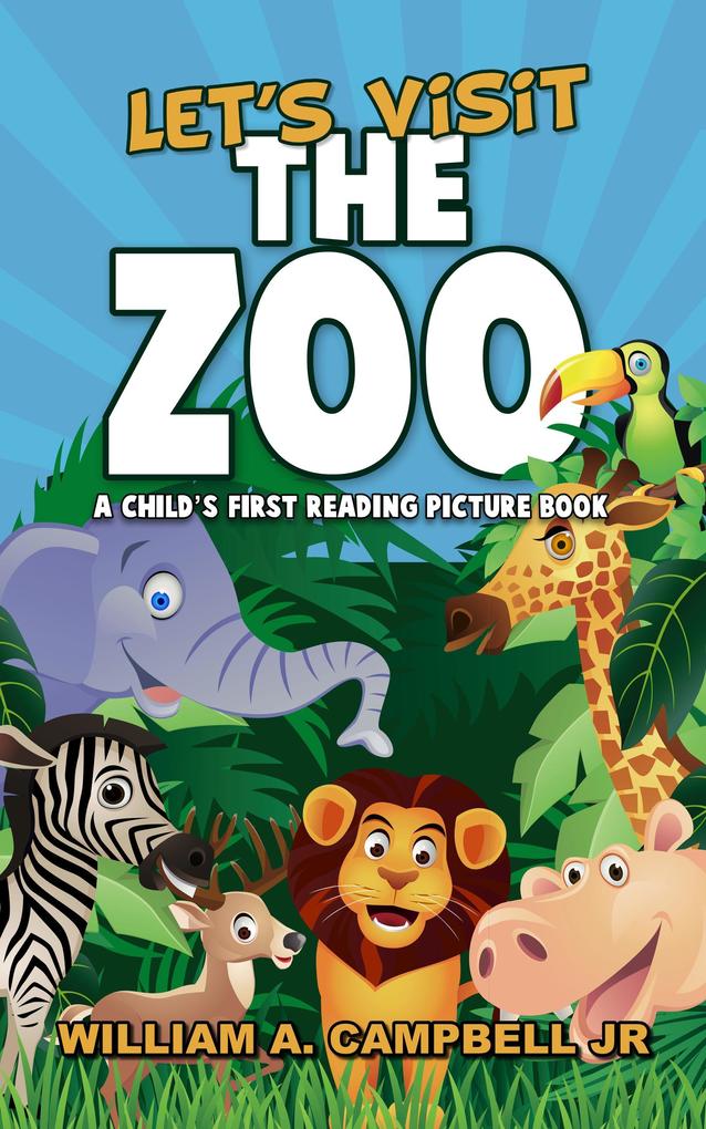 Let‘s Visit the Zoo! A Child‘s First Reading Picture Book (Let‘s Visit Series #2)