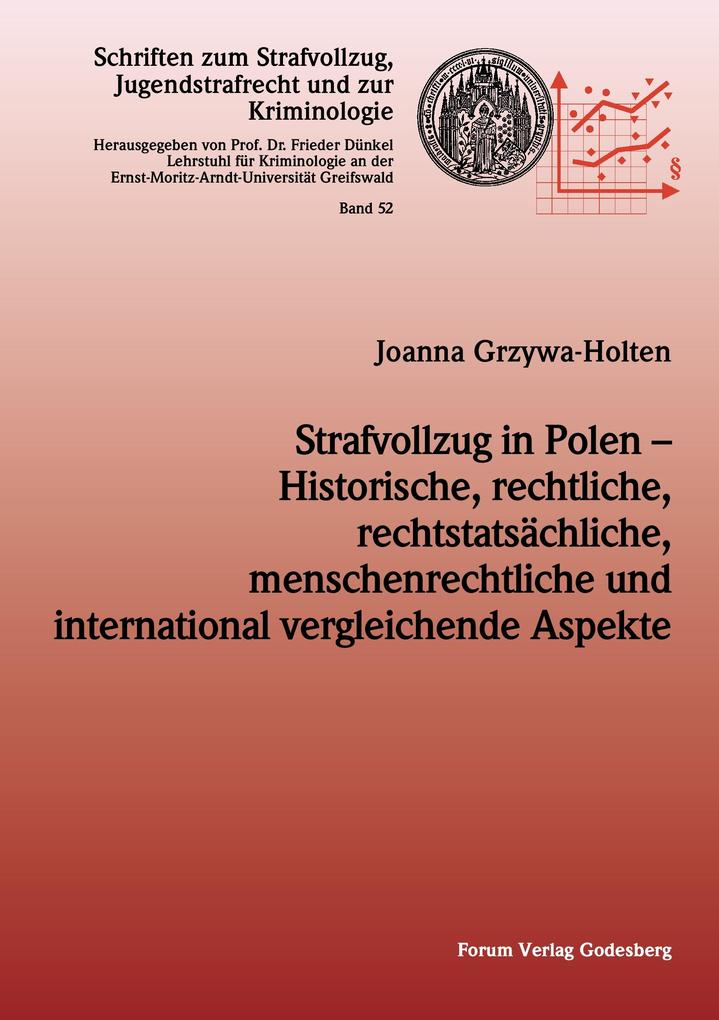Strafvollzug in Polen - Historische rechtliche rechtstatsächliche menschenrechtliche und international vergleichende Aspekte