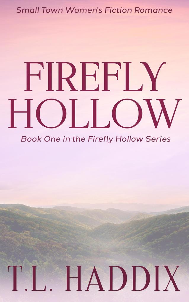 Firefly Hollow: A Small Town Women‘s Fiction Romance