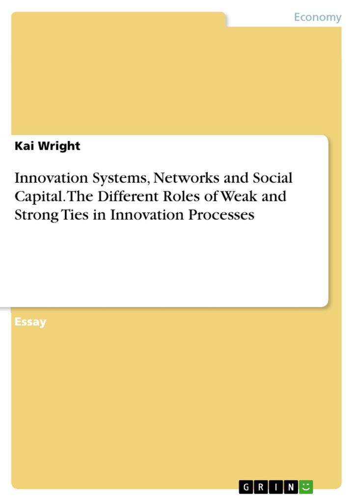 Innovation Systems Networks and Social Capital. The Different Roles of Weak and Strong Ties in Innovation Processes
