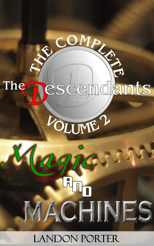 Magic and Machines (The Descendants Complete Collection #2)