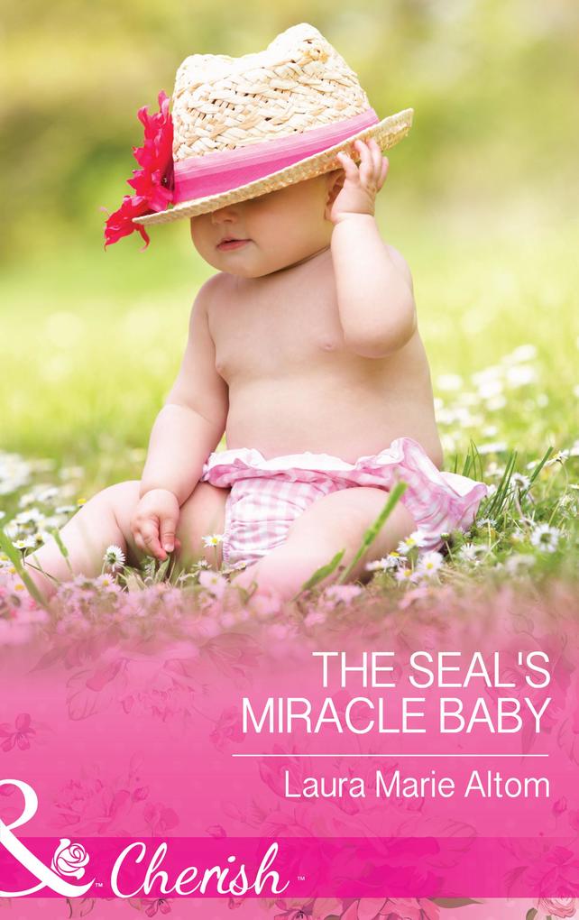 The SEAL‘s Miracle Baby (Mills & Boon Cherish) (Cowboy SEALs Book 1)