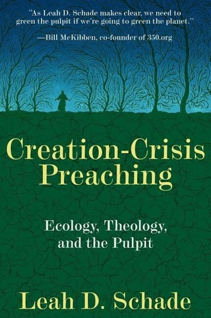 Creation-Crisis Preaching: Ecology Theology and the Pulpit