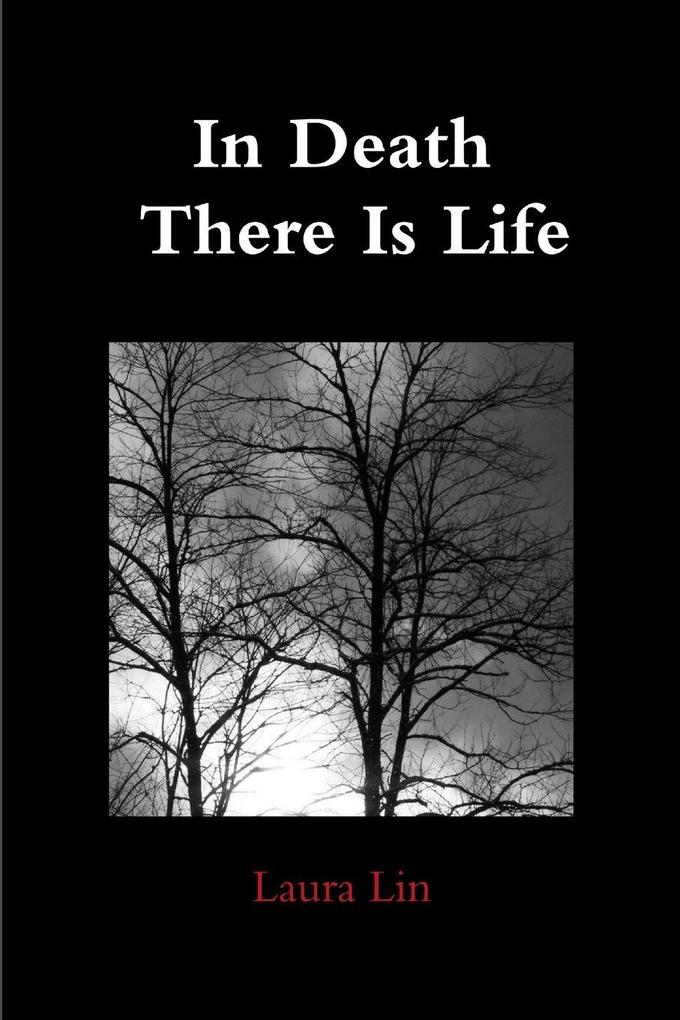 In Death There Is Life