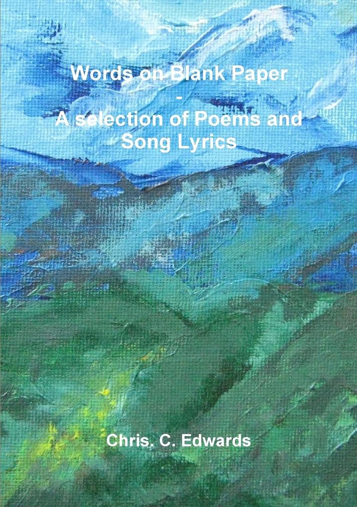 Words on Blank Paper - A selection of Poems and Song Lyrics