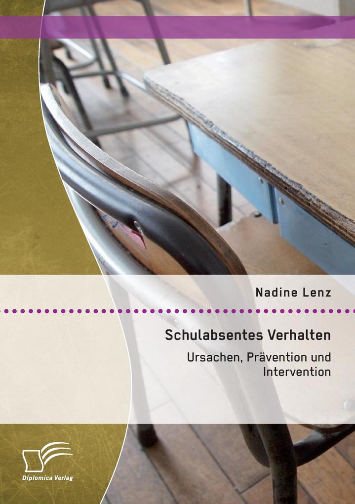 Schulabsentes Verhalten: Ursachen Prävention und Intervention