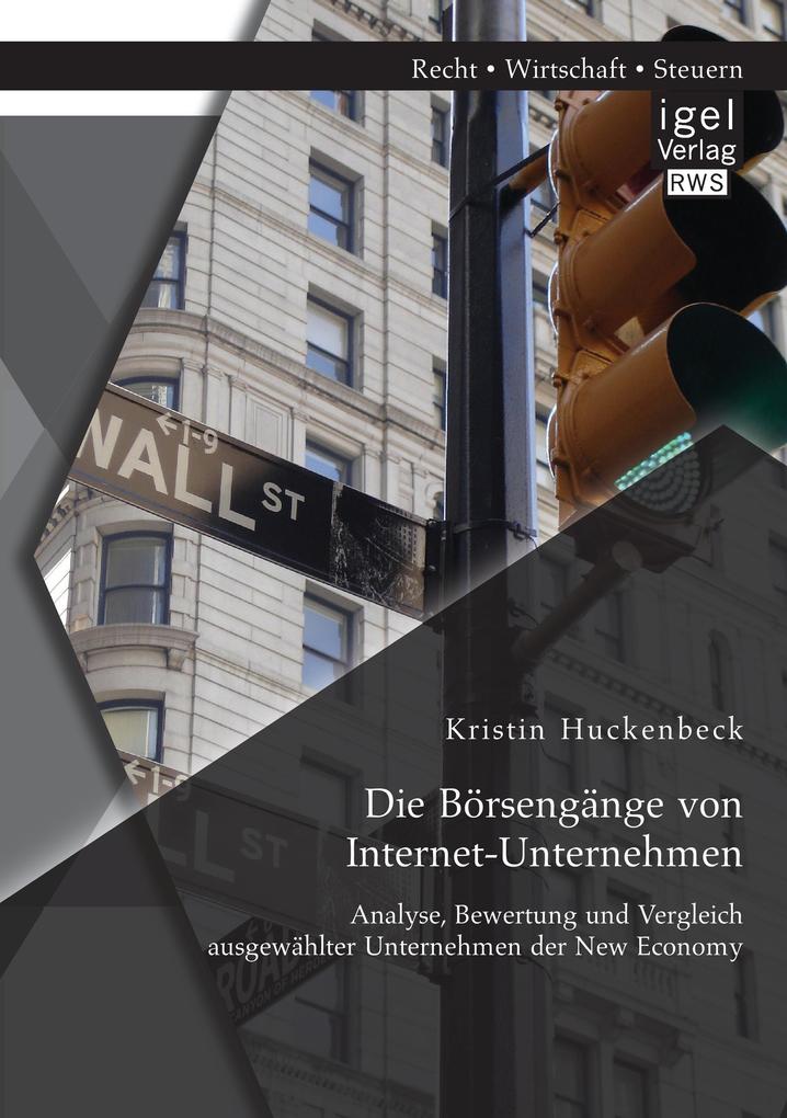 Die Börsengänge von Internet-Unternehmen: Analyse Bewertung und Vergleich ausgewählter Unternehmen der New Economy