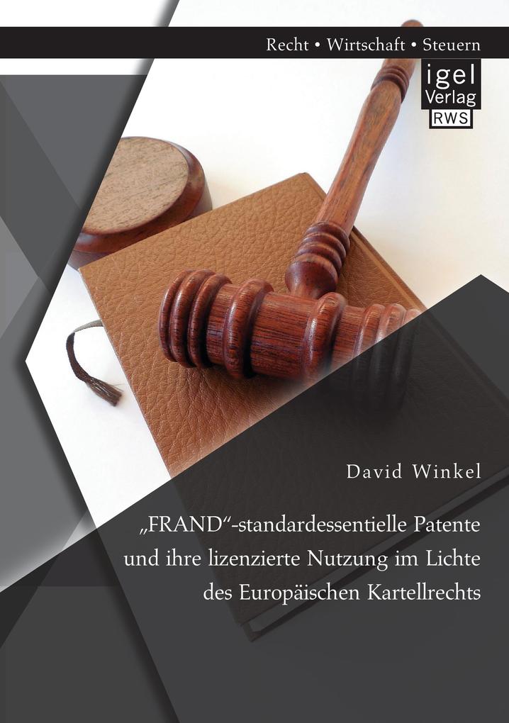 'FRAND'-standardessentielle Patente und ihre lizenzierte Nutzung im Lichte des Europäischen Kartellrechts