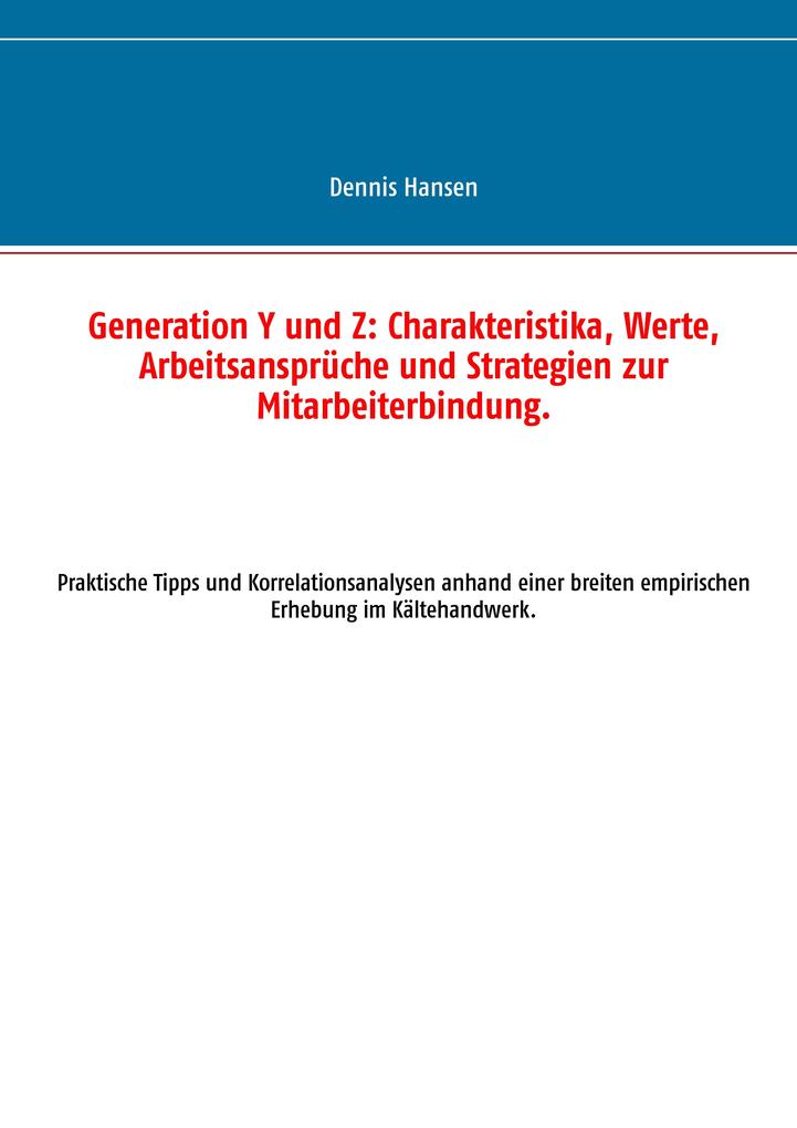 Generation Y und Z: Charakteristika Werte Arbeitsansprüche und Strategien zur Mitarbeiterbindung