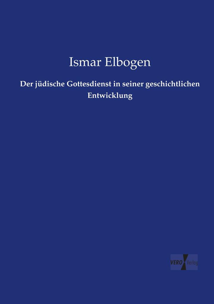 Der jüdische Gottesdienst in seiner geschichtlichen Entwicklung