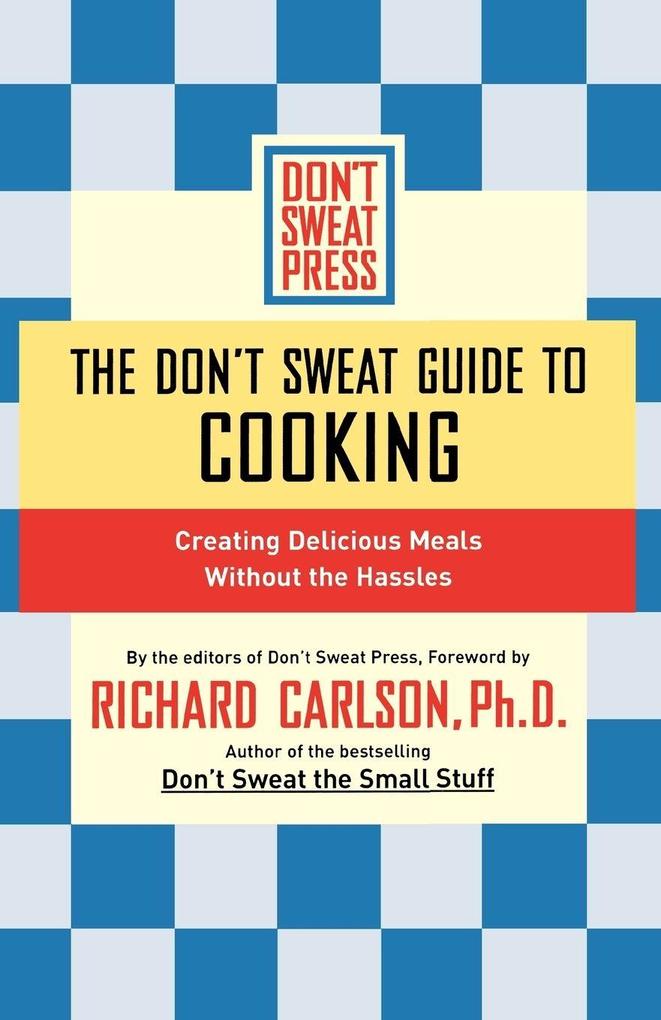 The Don't Sweat Guide to Cooking