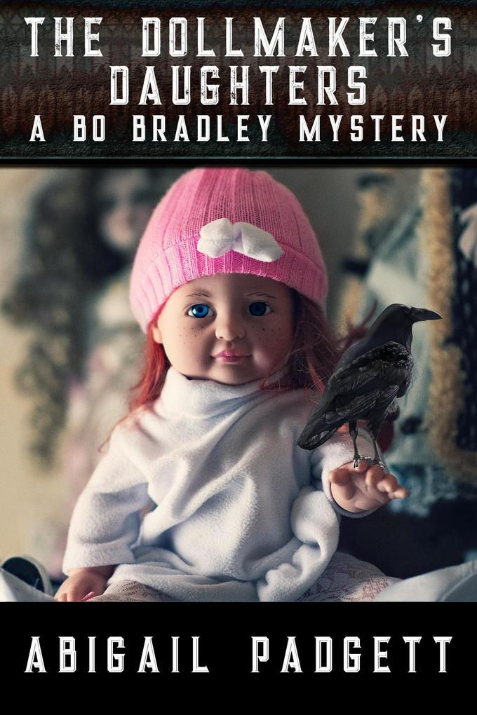 The Dollmaker‘s Daughters (Bo Bradley Mystery #5)