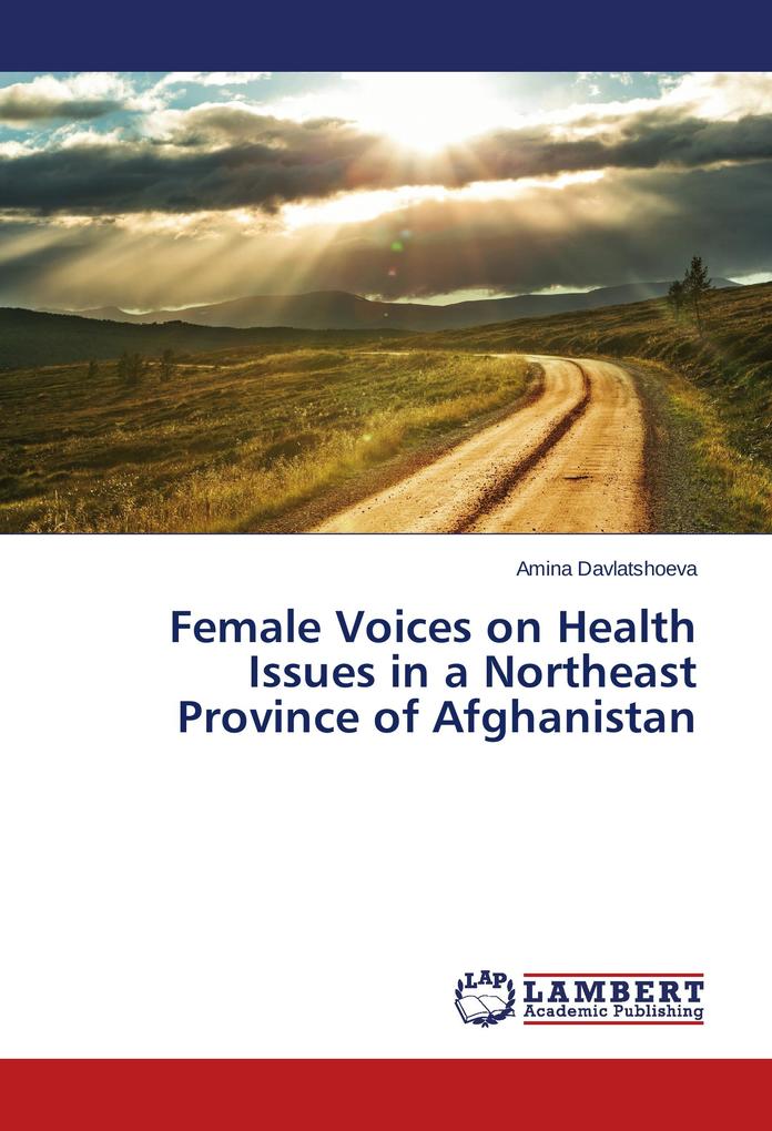 Female Voices on Health Issues in a Northeast Province of Afghanistan