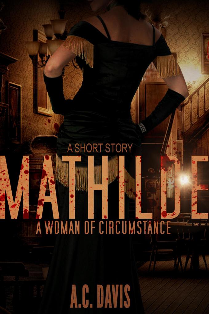 Mathilde A Woman of Circumstance (Velvet Nights and Black Lace Stories #4)