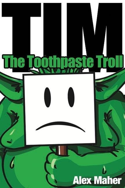 Tim the toothpaste troll