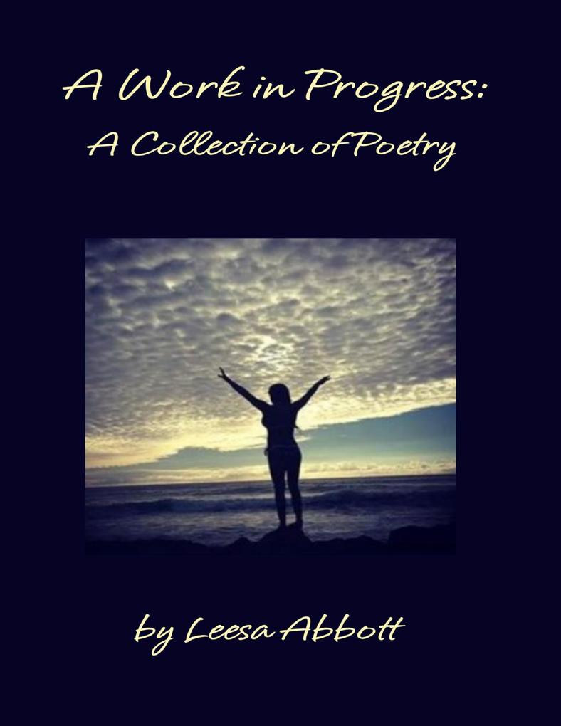 A Work in Progress: A Collection of Poetry