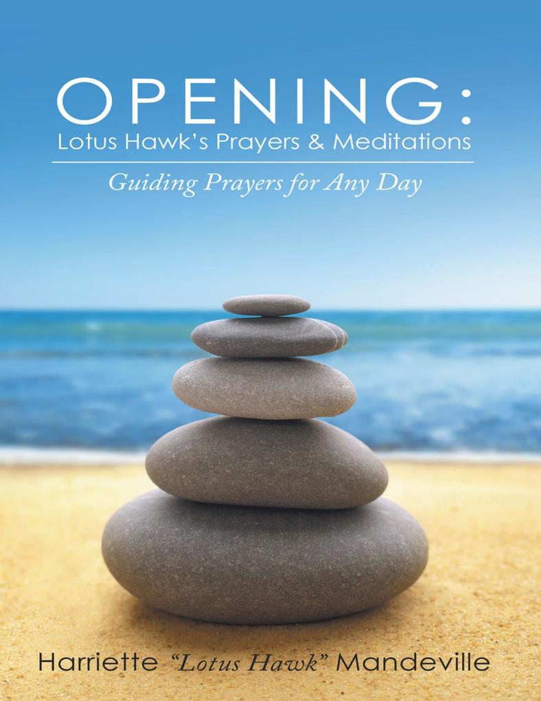Opening: Lotus Hawk‘s Prayers & Meditations: Guiding Prayers for Any Day