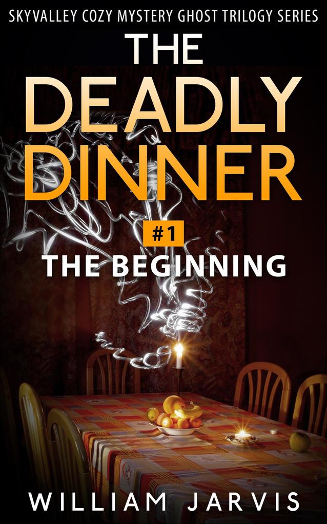 The Deadly Dinner #1 - The Beginning (Skyvalley Cozy Mystery Series)