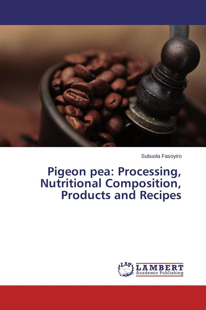 Pigeon pea: Processing Nutritional Composition Products and Recipes