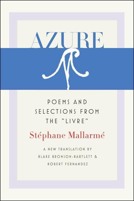 Azure: Poems and Selections from the Livre - Stéphane Mallarmé