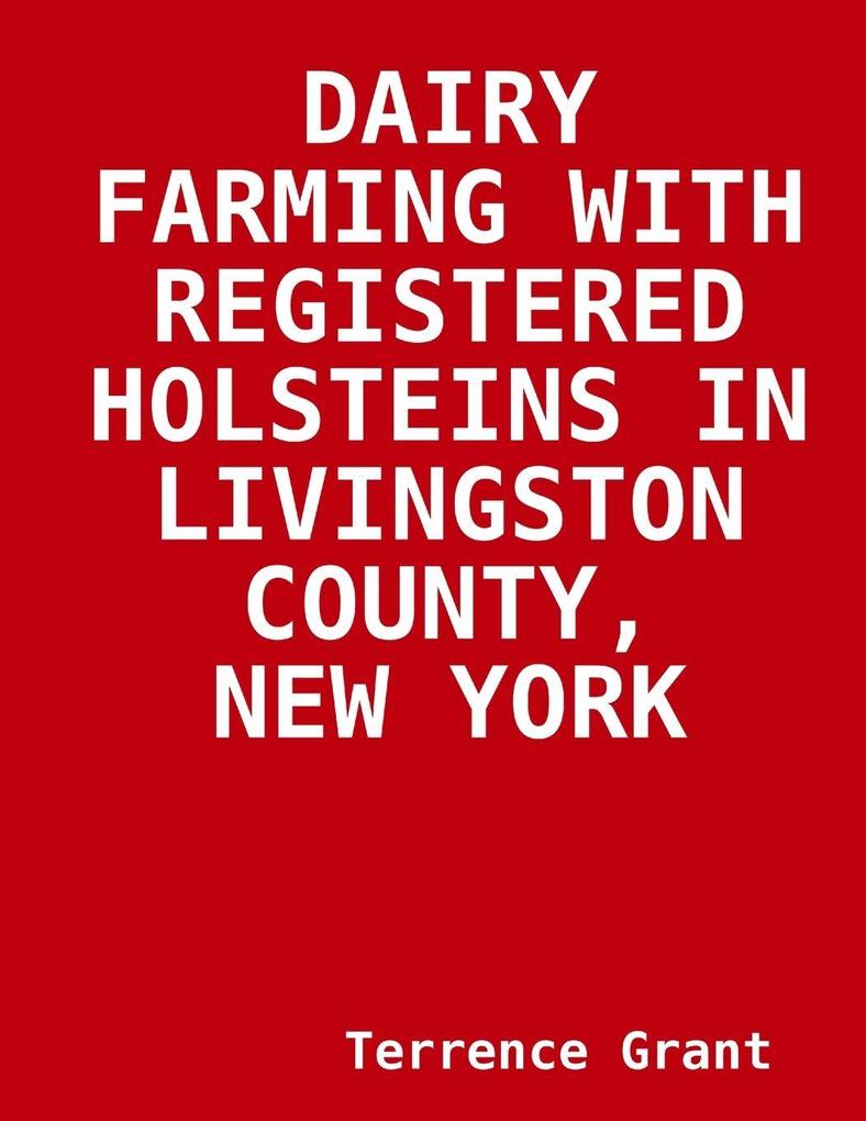DAIRY FARMING WITH REGISTERED HOLSTEINS IN LIVINGSTON COUNTY NEW YORK