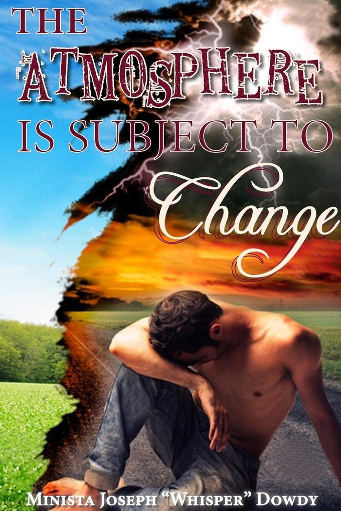 THE ATMOSPHERE IS SUBJECT TO CHANGE