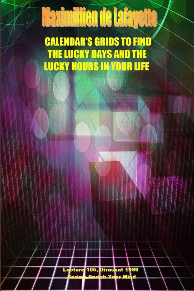 Calendar's Grids to find the lucky days and the lucky hours in your life. Lecture 105 Dirasat 1969