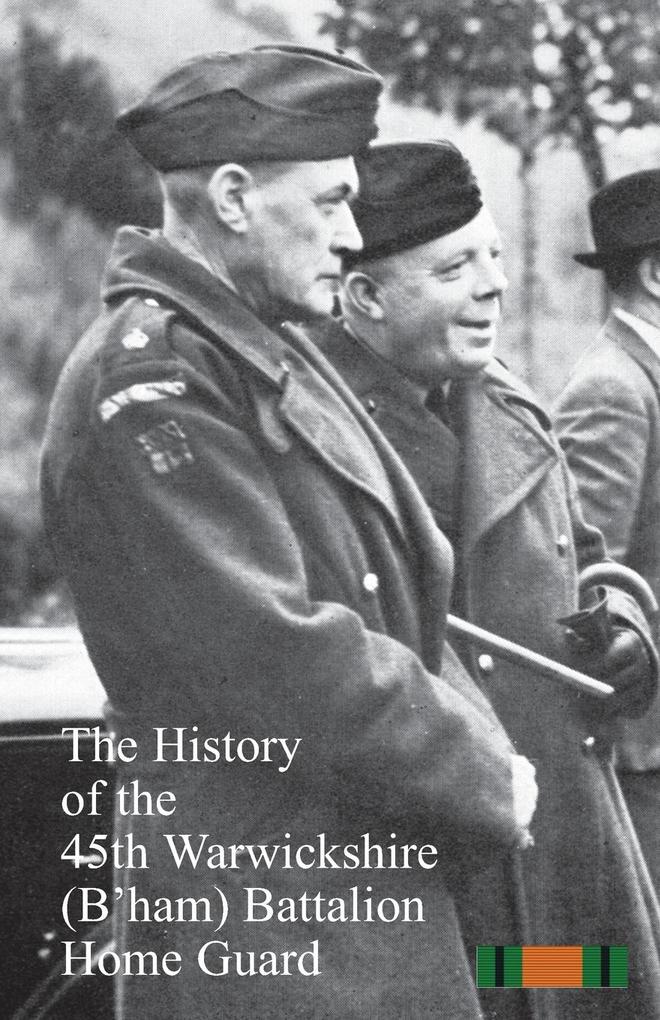 The History of the 45th Warwickshire (B‘ham)Battalion Home Guard
