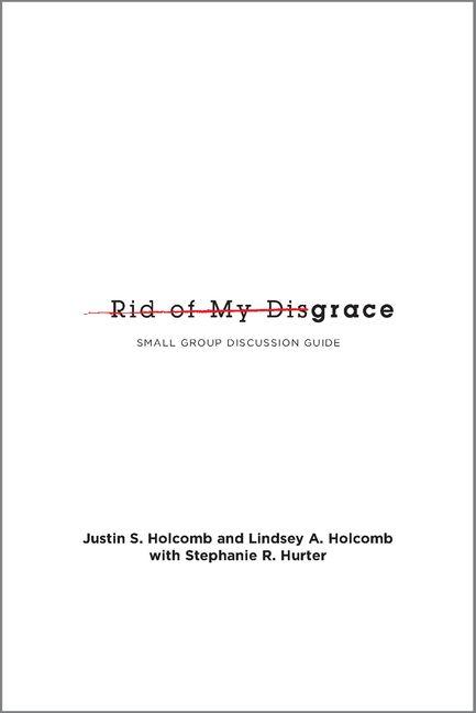 Rid of My Disgrace - Small Group Discussion Guide