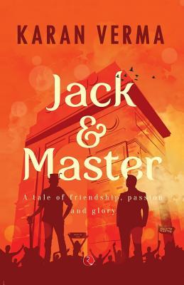Jack & Master: A Tale of Friendship Passion and Glory