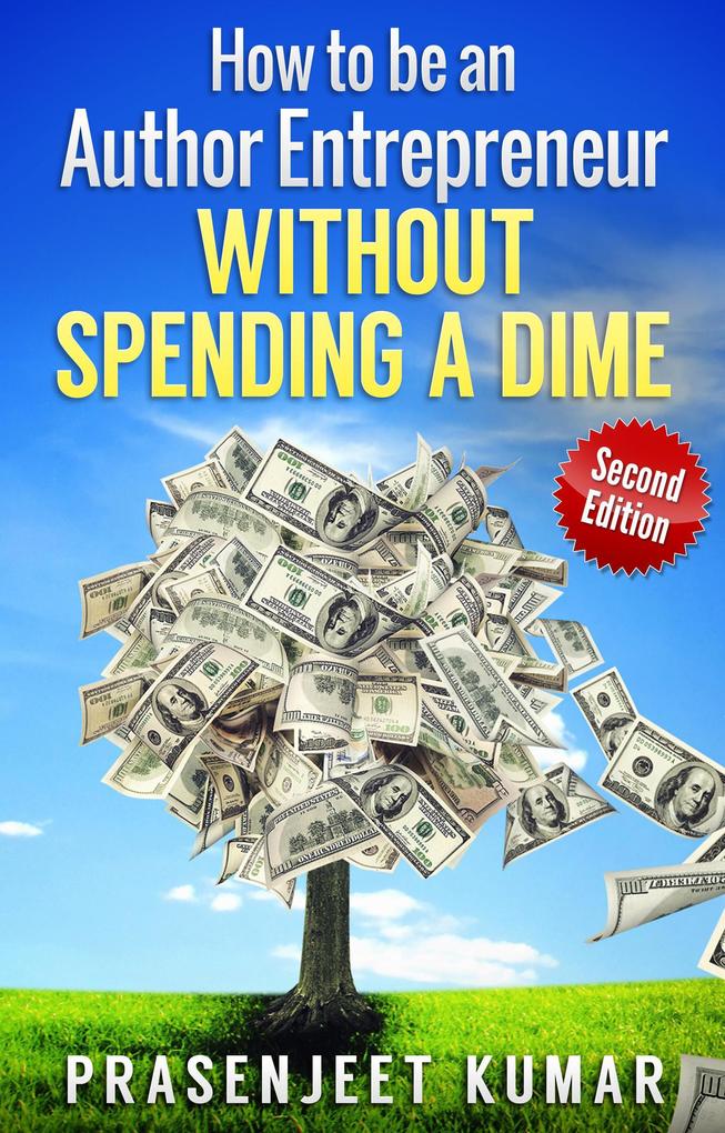 How to be an Author Entrepreneur Without Spending a Dime (Self-Publishing Without Spending a Dime #1)