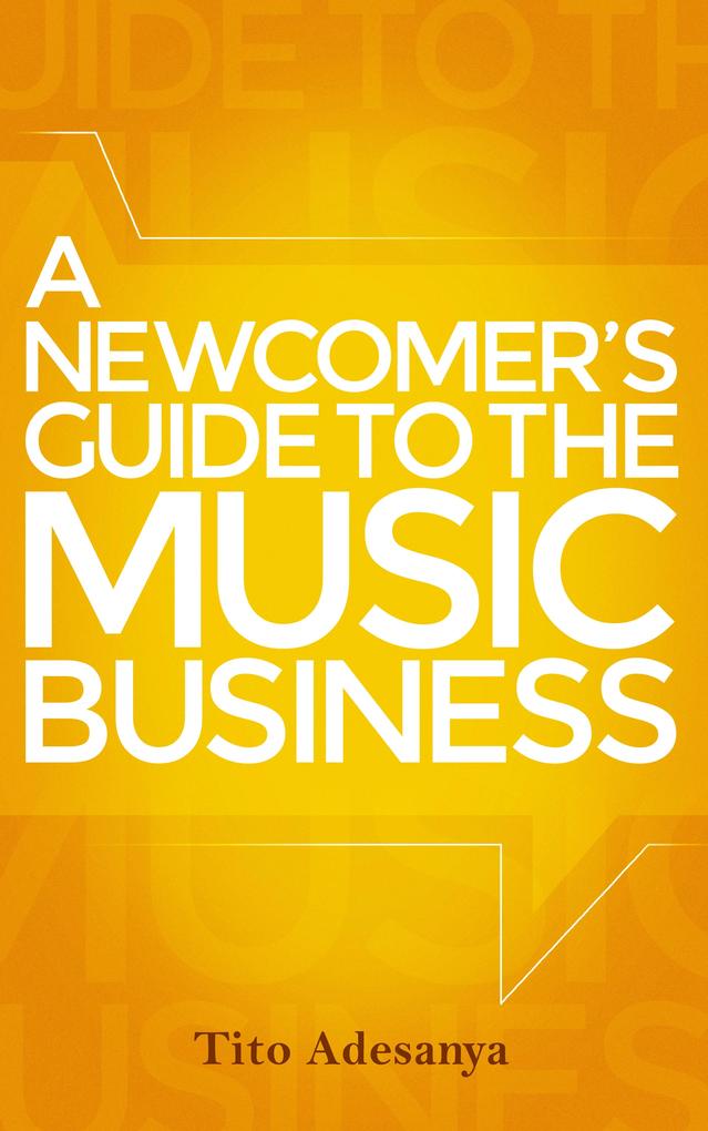 Newcomer‘s Guide to the Music Business