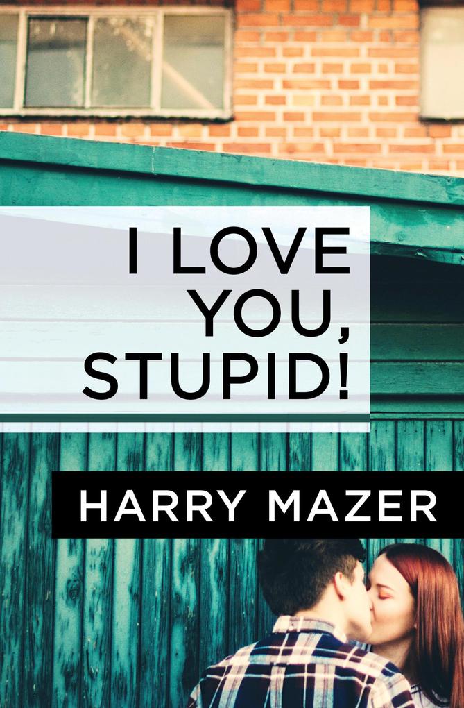 I Love You Stupid!
