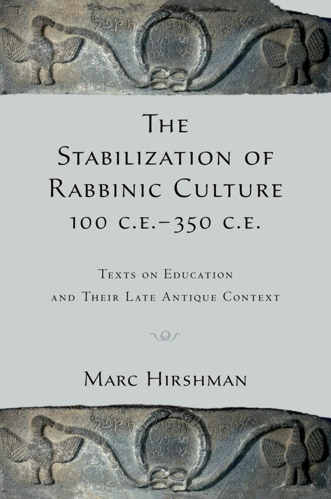 The Stabilization of Rabbinic Culture 100 C.E. -350 C.E.