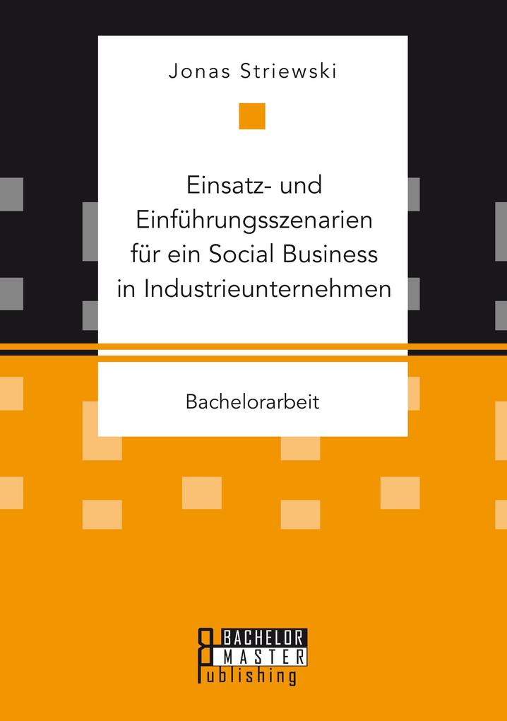 Einsatz- und Einführungsszenarien für ein Social Business in Industrieunternehmen