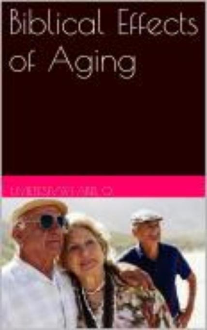Biblical Effects of Aging
