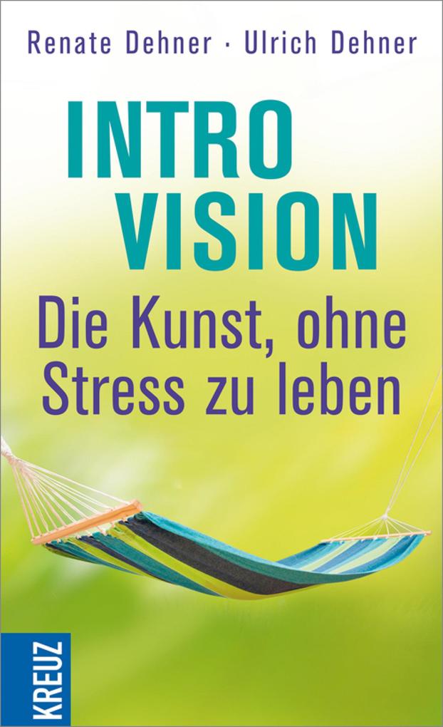 Introvision - die Kunst ohne Stress zu leben