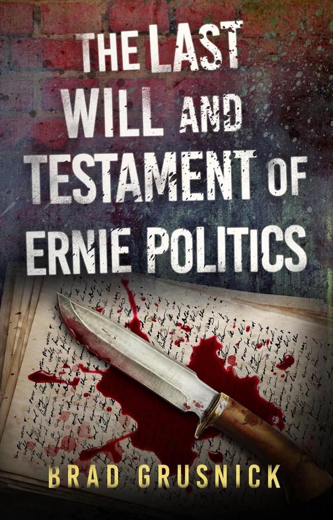 The Last Will and Testament of Ernie Politics (Vagrant Mystery Series #1)