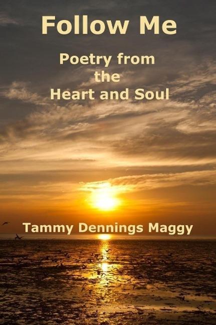 Follow Me: Poetry From the Heart and Soul
