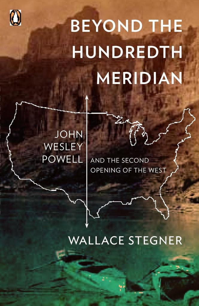 Beyond the Hundredth Meridian - Wallace Stegner