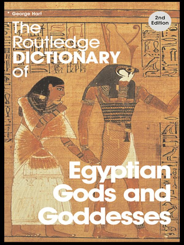 The Routledge Dictionary of Egyptian Gods and Goddesses - George Hart