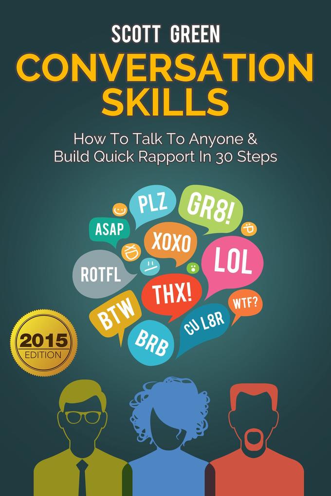 Conversation Skills: How To Talk To Anyone & Build Quick Rapport In 30 Steps (The Blokehead Success Series)