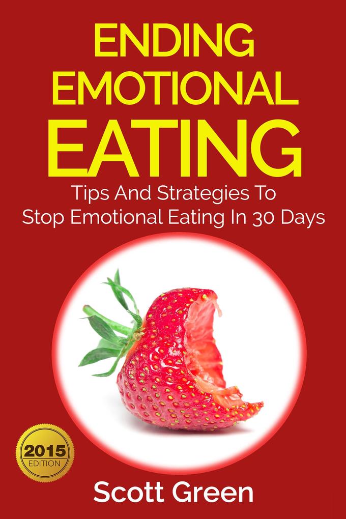 Ending Emotional Eating : Tips And Strategies To Stop Emotional Eating In 30 Days (The Blokehead Success Series)