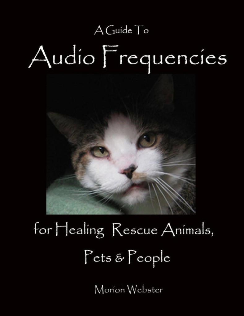A Guide to Audio Frequencies for Healing Rescue Animals Pets & People